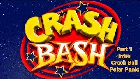 Crash Bash Part 1: Intro, Crash Ball & Polar Panic