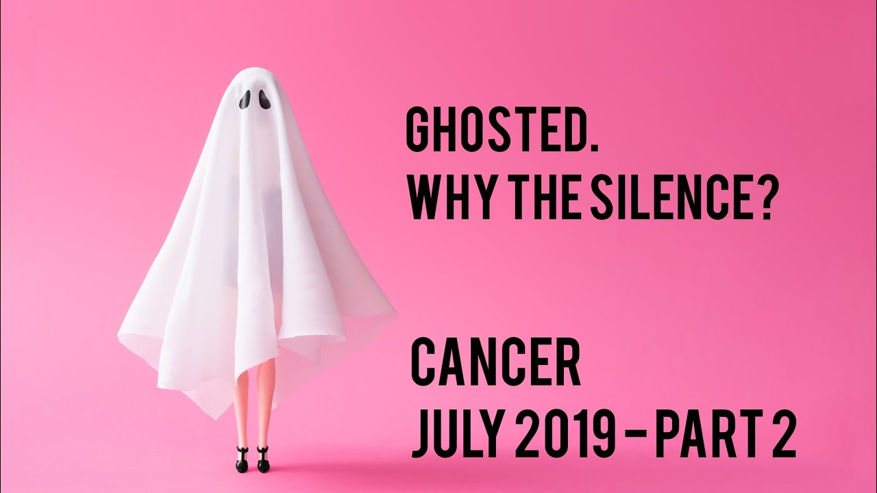 Ghosted - Why the Silence? Cancer July 21-31 Tarot
