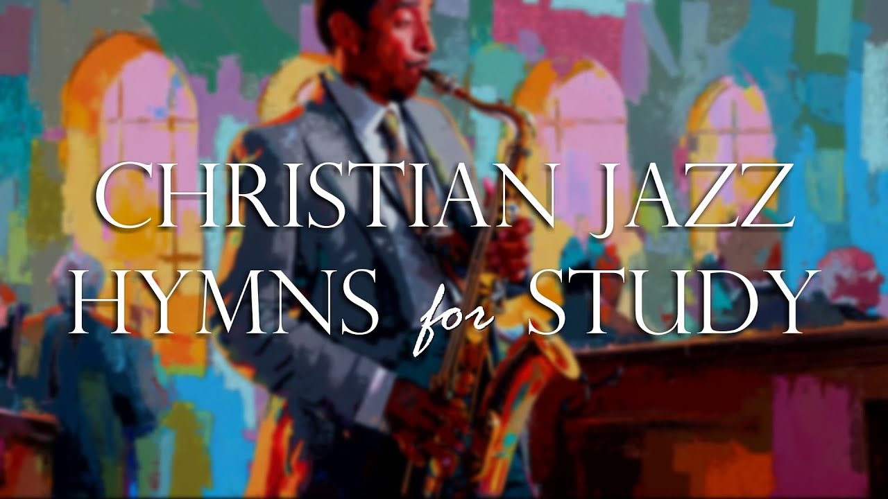 2 Hours of Christian Jazz Hymns – Peaceful Gospel Jazz for Prayer, Bible Reading & Study
