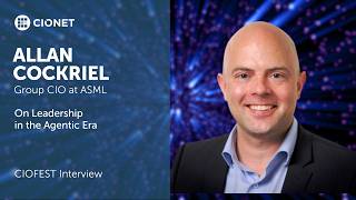 Allan Cockriel - Group CIO at ASML - On Leadership in the Agentic Era - CIOFEST Interview
