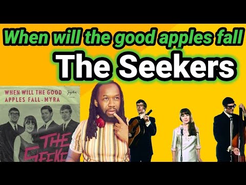 THE SEEKERS REACTION | WHEN WILL THE GOOD APPLES FALL (First time hearing)