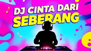 DJ CINTA DARI SEBERANG BKB VIRAL TIK TOK 
