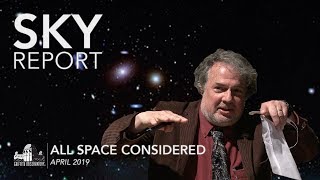 Sky Report | April 2019 | All Space Considered at Griffith Observatory