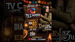 Arraiá da TV CARIRI com Carol Zuza e Banda - AO VIVO
