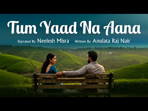 Tum Yaad Na Aana | Written By Anulata Raj Nair | YKIB Season 7 | Neelesh Misra
