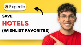 How to Save Hotels on Expedia (Wishlist Favorites) [2026 Full Guide]