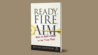 Ready, Fire, Aim Book Summary: Zero to $100 Million in No Time