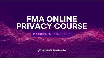 Module 3 - Emerging Trends and Issues on Privacy