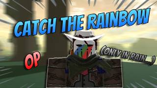 CATCH THE RAINBOW is genuinely OP but only in rain.... (Bridger: WESTERN)