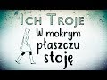 2018 ICH TROJE - W MOKRYM PŁASZCZU STOJĘ - LYRIC'S VIDEO | Pierwiastek z Dziewięciu