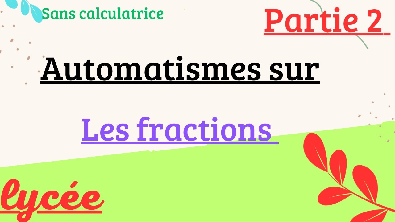 Automatisme sur les fractions partie 2