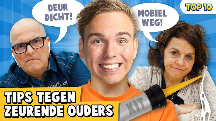 10 TIPS TEGEN ZEURENDE OUDERS!
