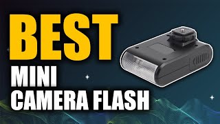 Top 5 Best Mini Camera Flash | Don't Buy One Before Watching This