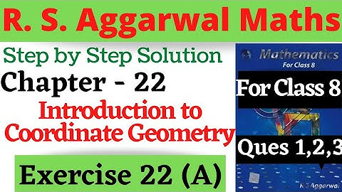R S Aggarwal Maths Class 8 | Chapter 22 Introduction to Coordinate Geometry Exercise 22 A Ques 1,2,3