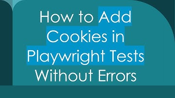 How to Add Cookies in Playwright Tests Without Errors