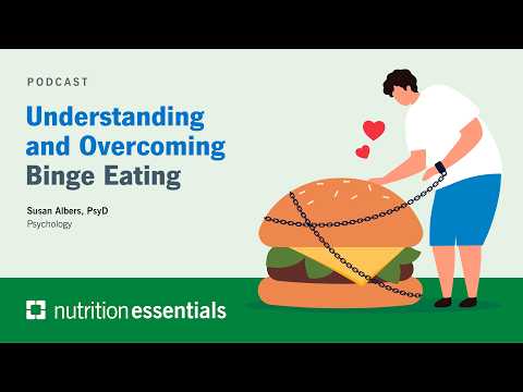 Understanding and Overcoming Binge Eating | Susan Albers, PsyD