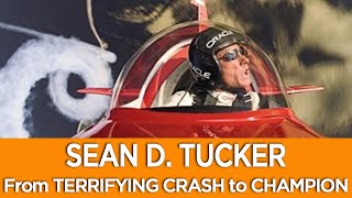 From TERRIFYING CRASH to CHAMPION, Aerobatic Icon Sean D. Tucker Pays it Forward