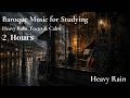 Baroque Music for Studying ☕ Heavy Rain, Focus & Calm | 2 Hours