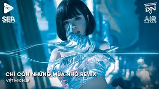 Nonstop Vinahouse 2025 - Chỉ Còn Những Mùa Nhớ Remix (Bản Hot TikTok)🎼Nhạc Remix Triệu View TikTok