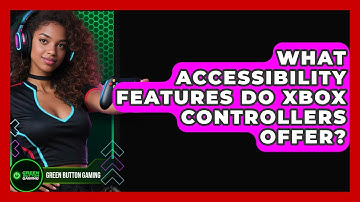 What Accessibility Features Do Xbox Controllers Offer? - Green Button Gaming