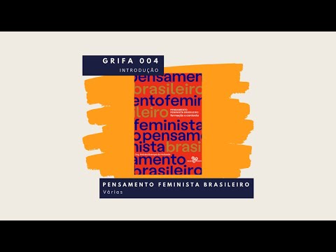 GRIFA 004 – Introdução: "Pensamento Feminista Brasileiro"