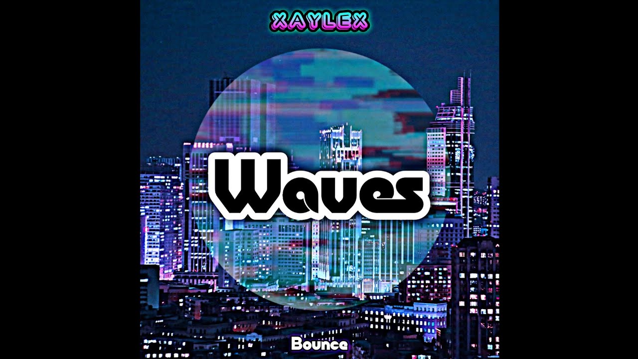 Waves - Xaylex (Original Mix) | XAYLEX 