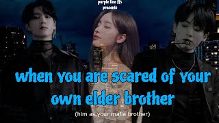 when you are scared of your own elder brother// jungkook oneshot// #btsff #jungkook #mafiabrother