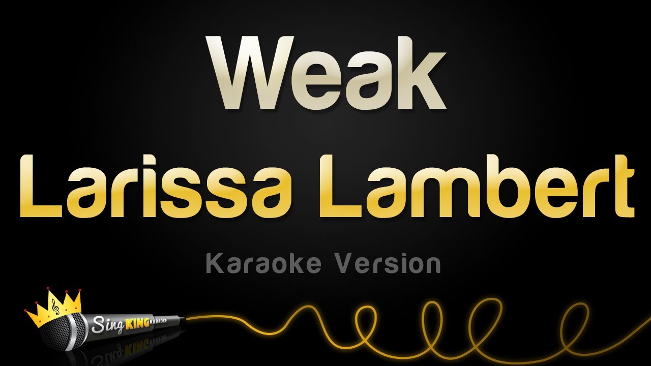 Larissa Lambert - Weak (Karaoke Version)