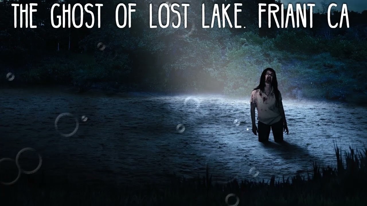 The Ghost of Lost Lake Friant Ca