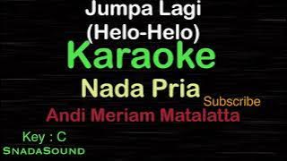 JUMPA LAGI(Helo-Helo)Nostalgia-Andi Meriam Mattalatta|KARAOKE NADA PRIA-Male-Cowok-Laki-laki@ucokku