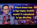 Meyd Ahaan Baa La Iiga Tagey Kaddib Markii 11 Xabadood La Igu Dhuftey