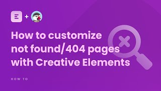How to customize Not Found / 404 pages with Creative Elements