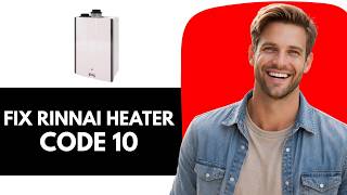 How To Fix Rinnai Tankless Water Heater Code 10