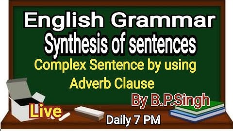 Synthesis Of Two Simple Sentences Into One Complex Sentence