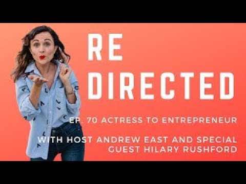 Hilary Rushford | Actress to Entrepreneur with Andrew East