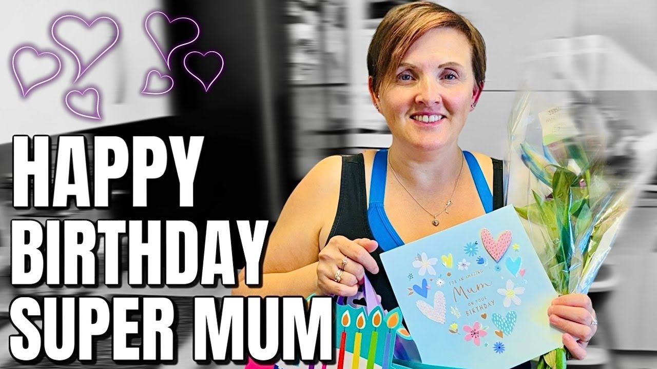 HAPPY BIRTHDAY SUPER MUM | BIG BIRTHDAY SPECIAL OPENING PRESENTS
