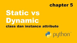 Static vs Dynamic | Class dan Instance Attribute | Python Object Oriented Programming
