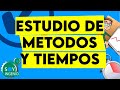 📙 ESTUDIO DE MÉTODOS Y TIEMPOS ⏱ (conceptos clave)😁 - (aprende fácil y rápido).