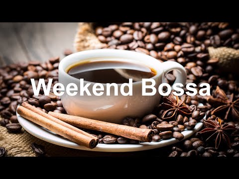 Weekend Morning Bossa Nova - Happy Saturaday Jazz Music for Sweet Mood
