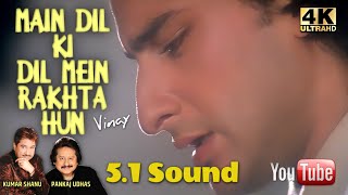 Main Dil Ki Dil Mein-5.1 Sound #Sanam Teri Kasam 2009  ll #Kumar Shanu #Pankaj Udhas-4k-1080p HD ll