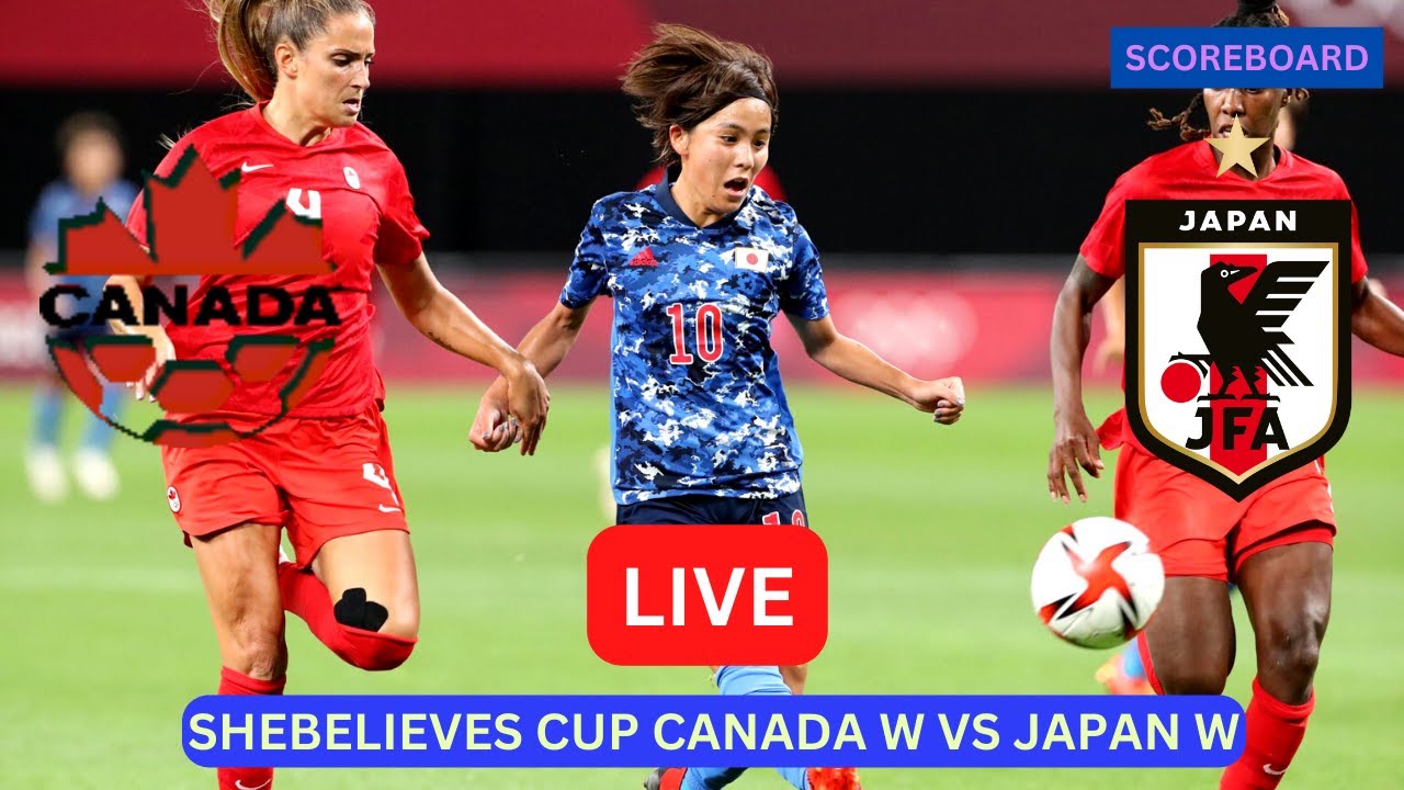 Canada Vs Japan LIVE Score UPDATE Today Women's Soccer SheBelieves Cup