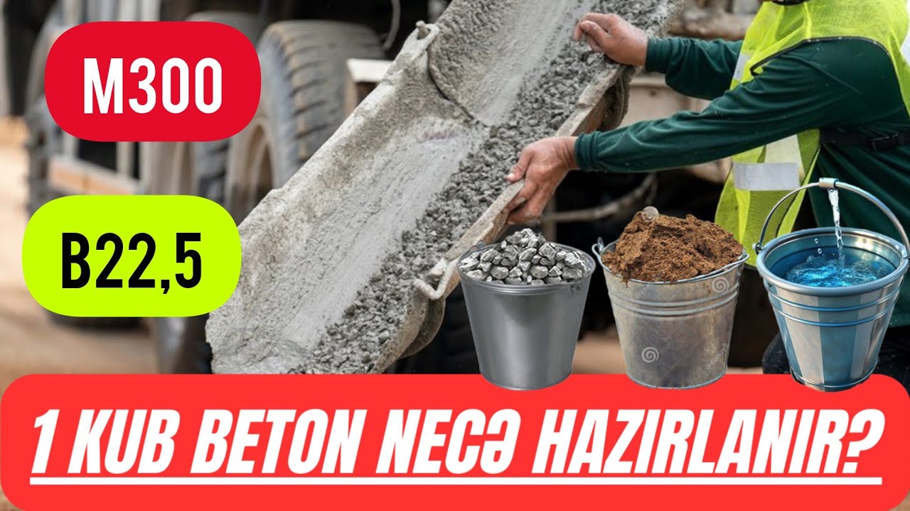 İnşaat Dərsləri.1 Kub Betonun Tərkibi.M300/B22,5 Marka Beton Necə Hazırlanır?