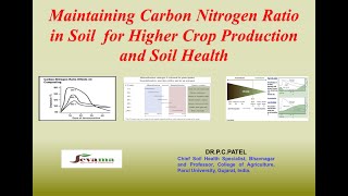 Maintaining Carbon Nitrogen Ratio in Soil for Higher Crop Production and Soil Health By Dr.P.C.Patel