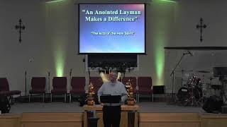 Pastor Gary Smith - The Acts of the Holy Spirit - "An Anointed Layman Makes a Difference" - Wednesda