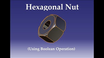 Hexagonal Nut Design by using CatiaV5 (using Boolean Operation)