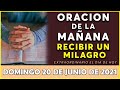 🌺Oración De La Mañana De Hoy Domingo 20 De Junio | Oración para recibir un Milagro Extraordinario