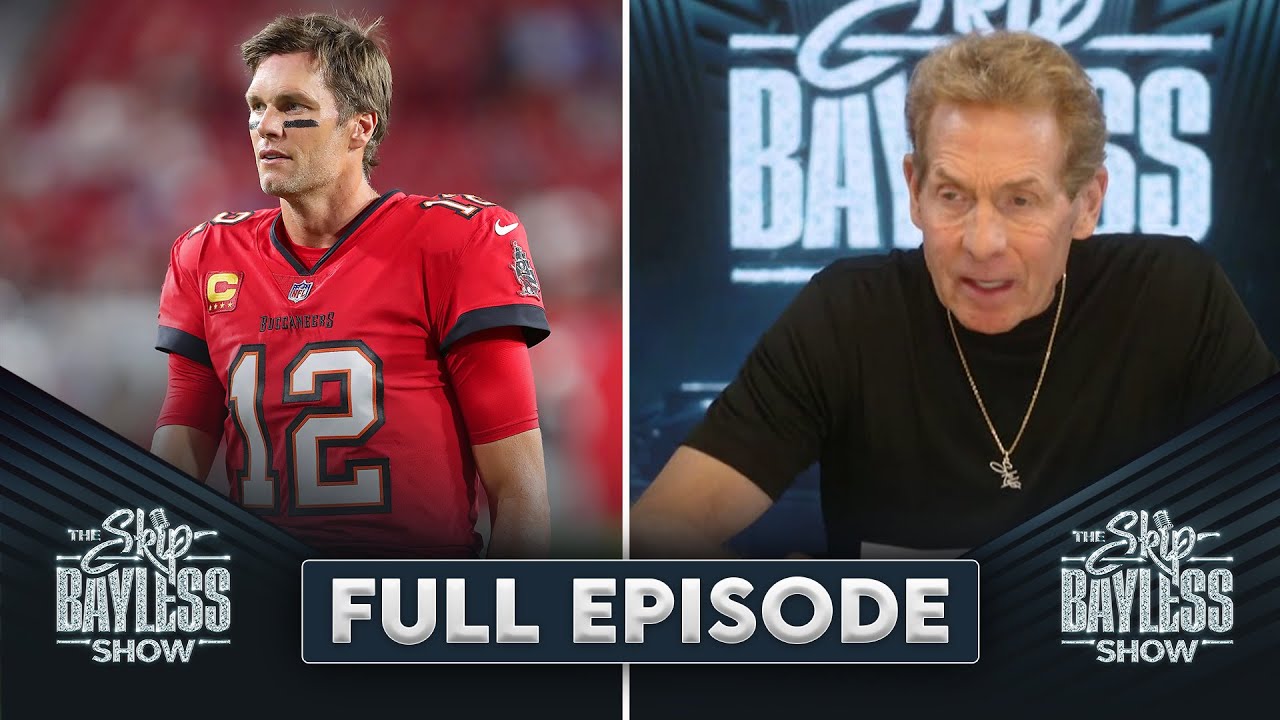 Tom Brady Latest The Skip Bayless Show YouTube