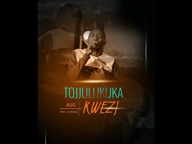 Tojjulukuka By Kwezi (Official Audio) class=
