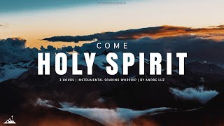 COME HOLY SPIRIT // INSTRUMENTAL SOAKING WORSHIP // SOAKING WORSHIP MUSIC