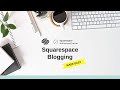 Blogging Complete Step by Step Guide 2025 (Squarespace SEO Tutorial)